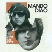 Mando Diao, Give Me Fire! (CD)