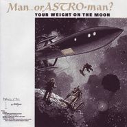 Man Or Astro-Man?, Your Weight On The Moon (CD)