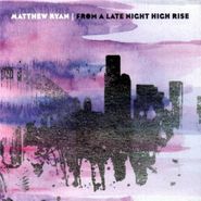 Matthew Ryan, From A Late Night High Rise (CD)