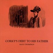 Mayo Thompson, Corky's Debt To His Father (CD)