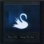 Mazzy Star, Among My Swan (CD)