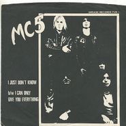 MC5, I Just Don't Know / I Can Only Give You Everything (7")