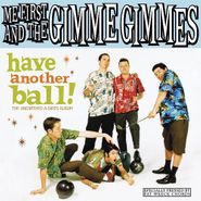 Me First And The Gimme Gimmes, Have Another Ball! The Unearthed A-Sides Album (CD)