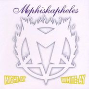 Mephiskapheles, Might-Ay White-Ay (CD)