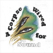 Merchandise, A Corpse Wired For Sound (CD)