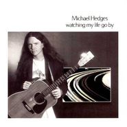 Michael Hedges, Watching My Life Go By (CD)