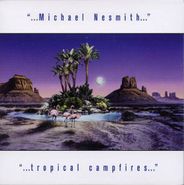 Michael Nesmith, Tropical Campfire's (CD)