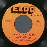The Mighty Flea, Ode To Billy Joe Part I & II (7")