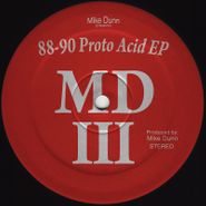 Mike Dunn, 88-90 Proto Acid EP (12")