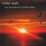 Mike Watt, The Secondman's Middle Stand (CD)