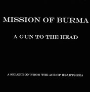 Mission Of Burma, A Gun to the Head: A Selection From the Ace of Hearts Era (CD)