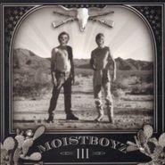 Moistboyz, Moistboyz III (CD)