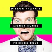 Dillon Francis, Money Sucks, Friends Rule (CD)