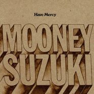 The Mooney Suzuki, Have Mercy (CD)