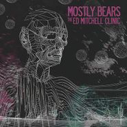 Mostly Bears, The Ed Mitchell Clinic (CD)