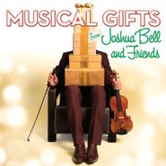 Joshua Bell, Musical Gifts From Joshua Bell & Friends (CD)