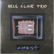 Nels Cline Trio, Chest (LP)