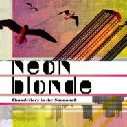 Neon Blonde, Chandeliers In The Savannah (CD)