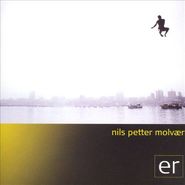 Nils Petter Molvaer, ER (CD)