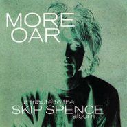 Various Artists, More Oar - A Tribute to the Skip Spence Album (CD)