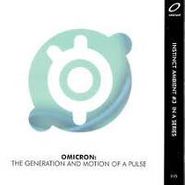 Omicron, The Generation And Motion Of A Pulse (CD)