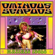 Ominous Seapods, Matinee Idols (CD)