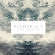 Pacific Air, Stop Talking (CD)