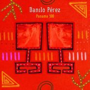 Danílo Perez, Panama 500 (CD)