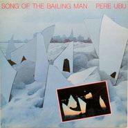 Pere Ubu, Song Of The Bailing Man (CD)