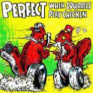 Perfect, When Squirrels Play Chicken (CD)