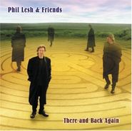 Phil Lesh & Friends, There And Back Again (CD)