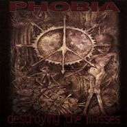 Phobia, Destroying The Masses (CD)