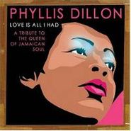 Phyllis Dillon, Love Is All I Had: A Tribute to the Queen of Jamaican Soul (CD)