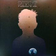 Pivot, O Soundtrack My Heart [Import] (LP)