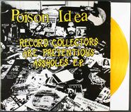 Poison Idea, Record Collectors Are Pretentious Assholes E.P. [Yellow Vinyl Issue] (12'')