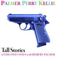 PPK, Tall Stories Of The Only Ones w/ Robert Palmer [Record Store Day] (7")