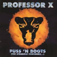 Professor X, Puss 'N Boots (The Struggle Continues...) (CD)