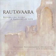 Einojuhani Rautavaara, Rautavaara: Before the Icons / A Tapestry of Life [Import] (CD)