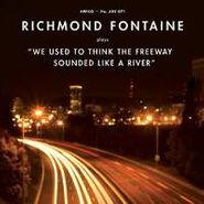 Richmond Fontaine, We Used To Think The Freeway Sounded Like A River (CD)