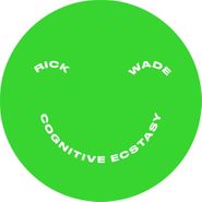 Rick Wade, Cognitive Ecstasy (12")
