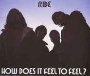 Ride, How Does It Feel To Feel? (CD)