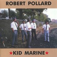 Robert Pollard, Kid Marine (CD)