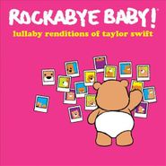Rockabye Baby!, Lullaby Renditions Of Taylor Swift (CD)