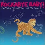 Rockabye Baby!, Lullaby Renditions Of The Pixies (CD)