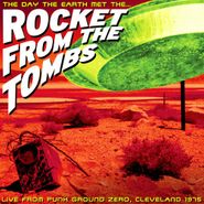 Rocket From The Tombs, The Day The Earth Met The Rocket From The Tombs (CD)