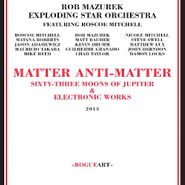 Rob Mazurek, Matter Anti-Matter (CD)