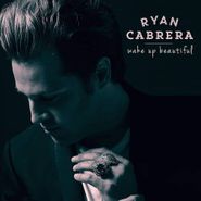 Ryan Cabrera, Wake Up Beautiful (CD)