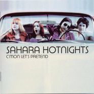Sahara Hotnights, C'mon Lets Pretend (CD)