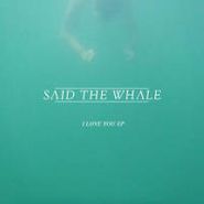 Said The Whale, I Love You (CD)