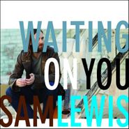 Sam Lewis, Waiting On You (CD)
